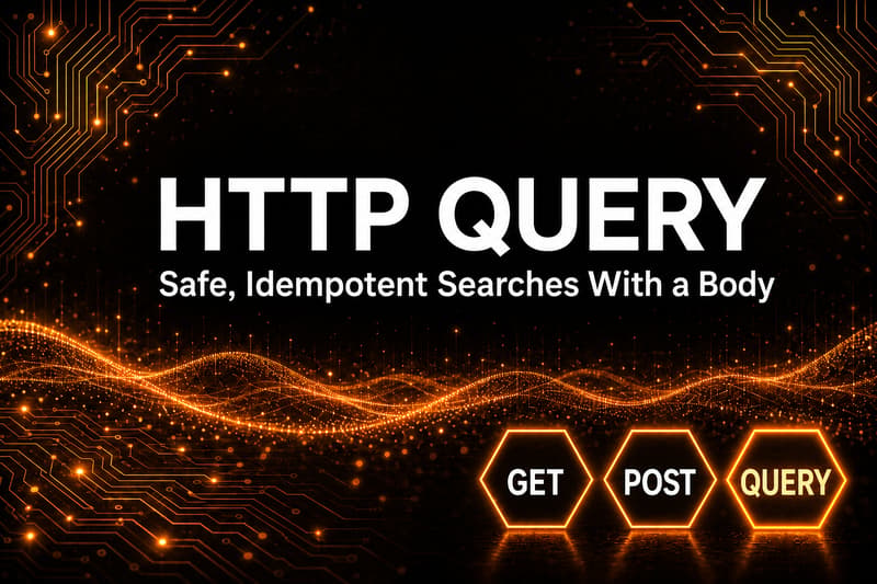 HTTP QUERY Explained: Safe Requests That Include a Body